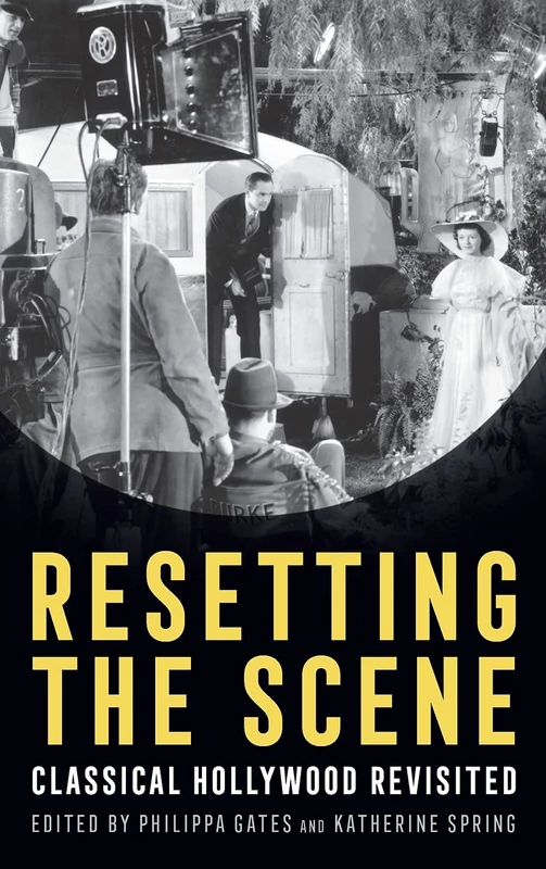 Resetting the Scene: Classical Hollywood Revisited (Contemporary Approaches to Film and Media Series)