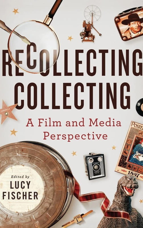 Recollecting Collecting: A Film and Media Perspective (Contemporary Approaches to Film and Media Series)