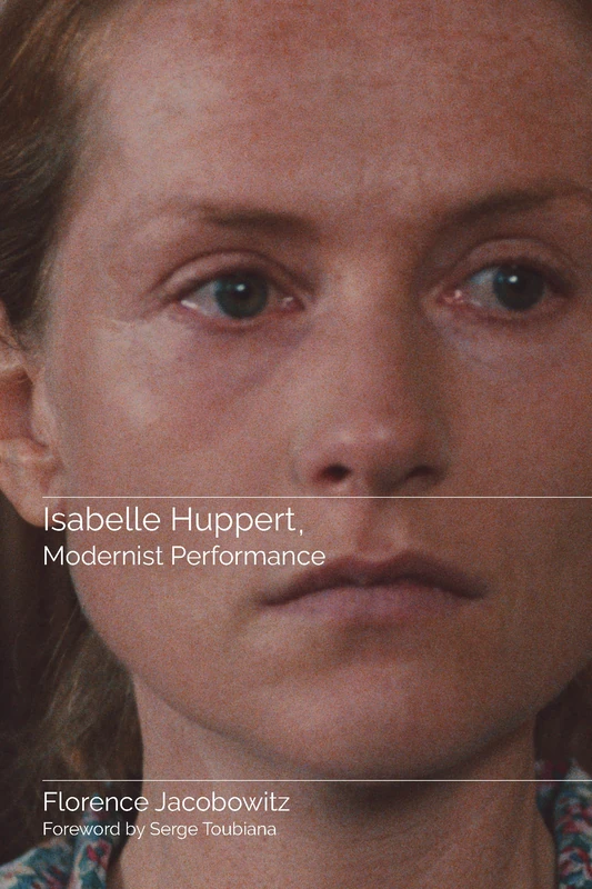 Isabelle Huppert, Modernist Performance (Contemp Film & Media Stds)