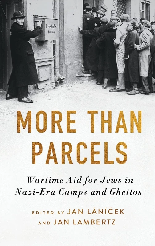 More Than Parcels: Wartime Aid for Jews in Nazi-Era Camps and Ghettos