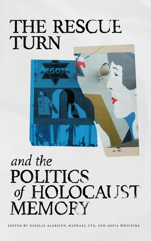 The Rescue Turn and the Politics of Holocaust Memory