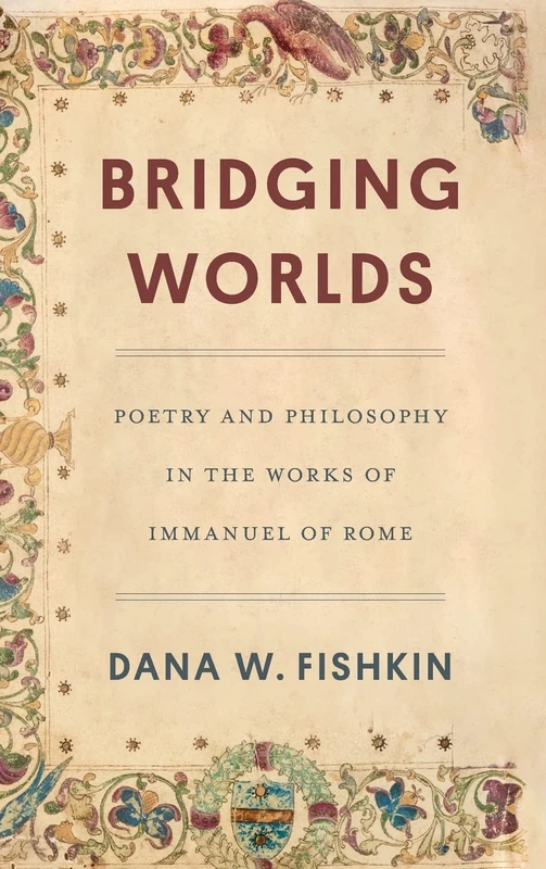 Bridging Worlds: Poetry and Philosophy in the Works of Immanuel of Rome