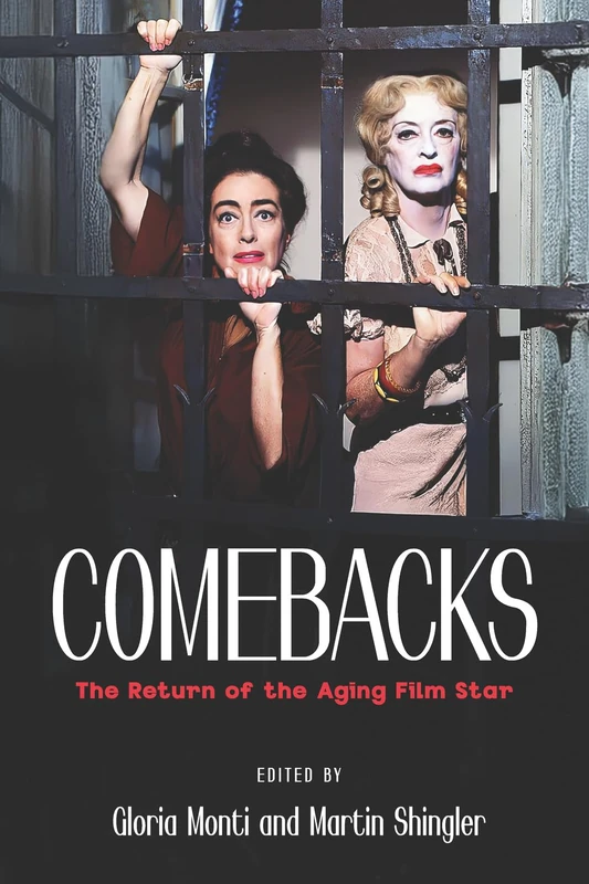 Comebacks: The Return of the Aging Film Star (Contemporary Approaches to Film and Media)