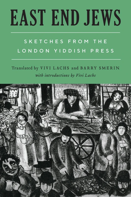 East End Jews: Sketches from the London Yiddish Press