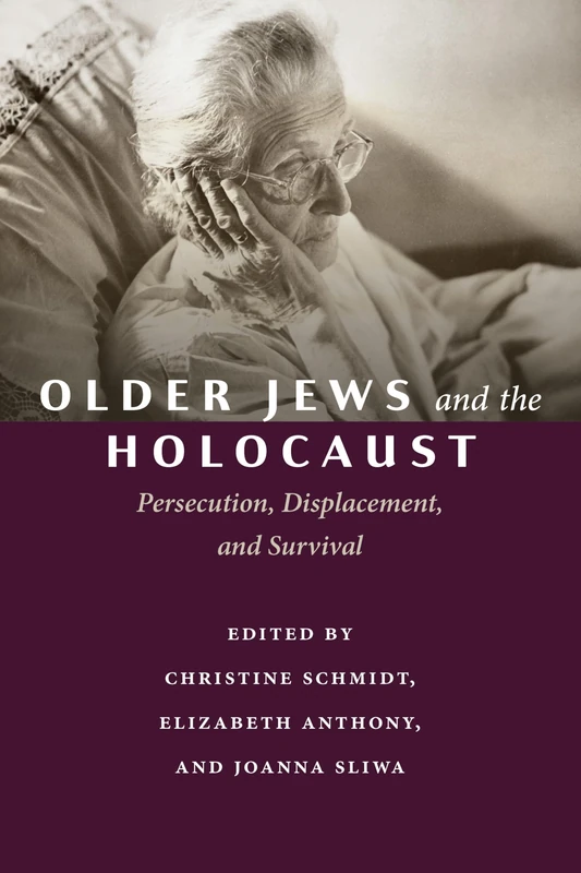 Older Jews and the Holocaust: Persecution, Displacement, and Survival