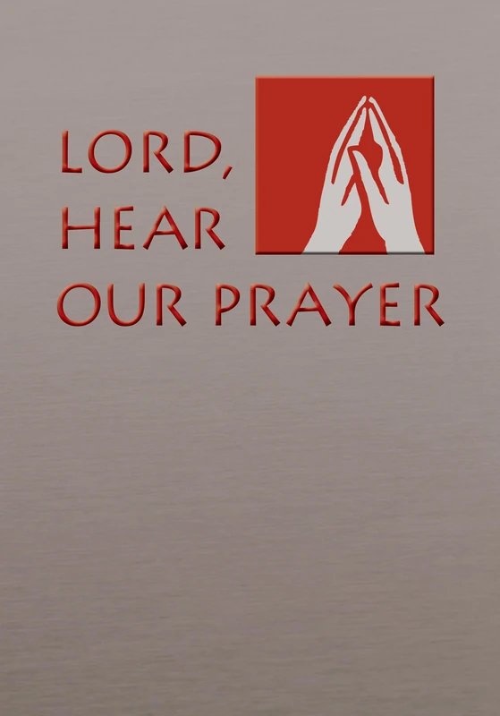 Lord, Hear Our Prayer: The Prayer of the Faithful for Sundays, Holy Days, and Ritual Masses
