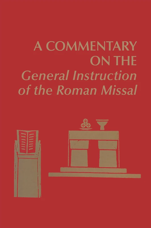 A Commentary on the General Instruction of the Roman Missal (Pueblo Books)