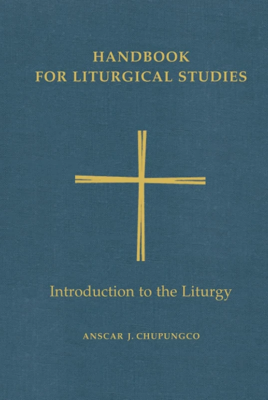 Handbook for Liturgical Studies, Volume I: Introduction to the Liturgy: 1