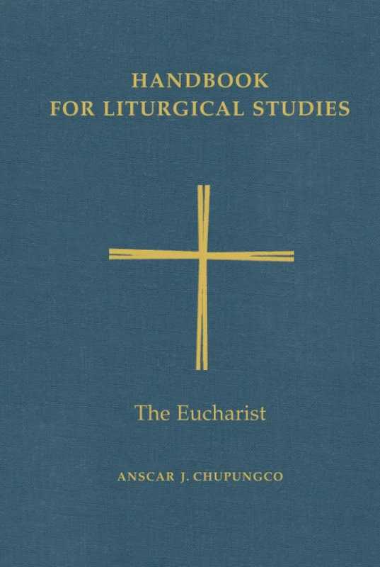 Handbook for Liturgical Studies, Volume III: The Eucharist: 3