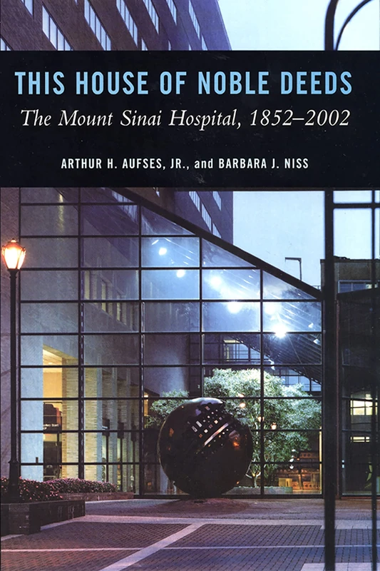 This House of Noble Deeds: The Mount Sinai Hospital, 1852-2002 - Image 1