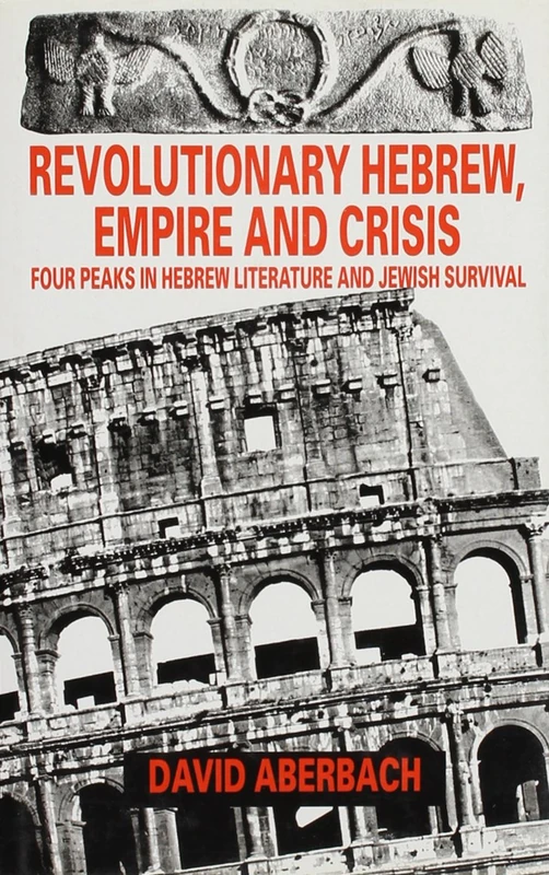 Revolutionary Hebrew, Empire and Crisis: Four Peaks in Hebrew Literature and Jewish Survival - Image 1