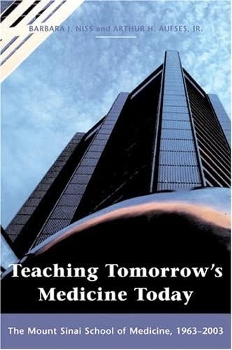 Teaching Tomorrow's Medicine Today: The Mount Sinai School of Medicine, 1963-2003 - Image 1