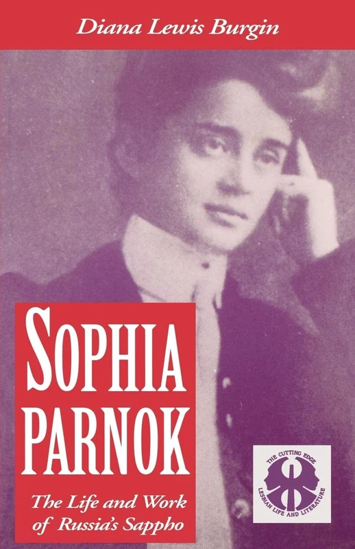 Sophia Parnok: The Life and Work of Russia's Sappho: 13 (The Cutting Edge: Lesbian Life and Literature Series)