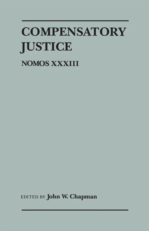 Compensatory Justice: Nomos XXXIII (NOMOS - American Society for Political and Legal Philosophy)