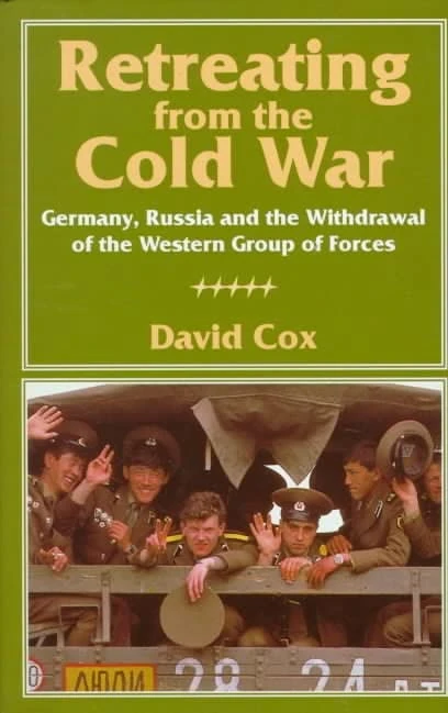 Retreating from the Cold War: Germany, Russia and the Withdrawal of the Western Group of Forces