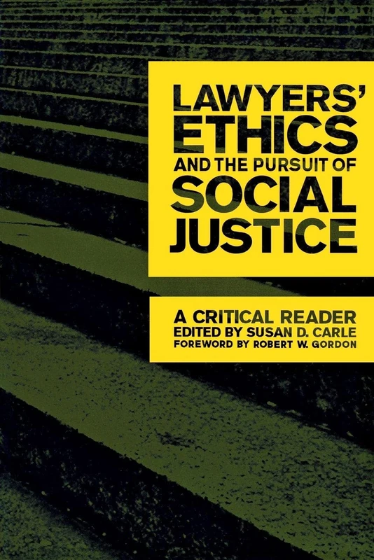 Lawyers' Ethics and the Pursuit of Social Justice: A Critical Reader: 12 (Critical America)