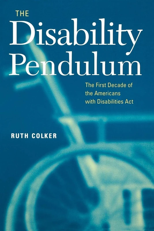The Disability Pendulum: The First Decade of the Americans with Disabilities Act: 39 (Critical America)