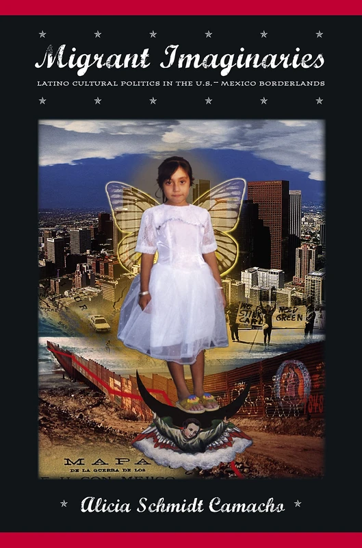 Migrant Imaginaries: Latino Cultural Politics in the U.S.-Mexico Borderlands: 12 (Nation of Nations)