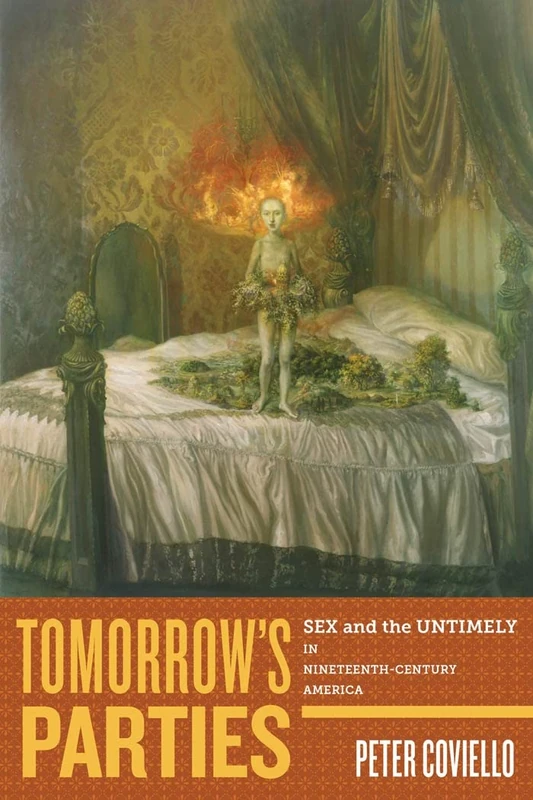 Tomorrow's Parties: Sex and the Untimely in Nineteenth-Century America: 1 (America and the Long 19th Century) - Image 1