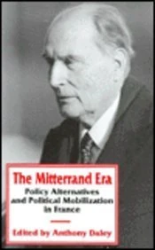The Mitterrand Era: Policy Alternatives and Political Mobilization in France
