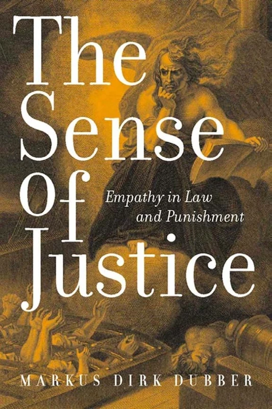 The Sense of Justice: Empathy in Law and Punishment: 71 (Critical America)