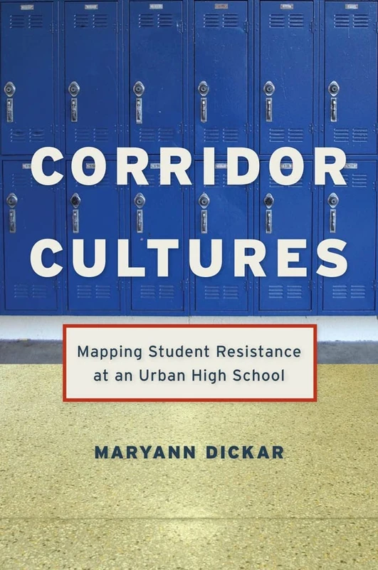 Corridor Cultures: Mapping Student Resistance at an Urban School: 15 (Qualitative Studies in Psychology) - Image 1
