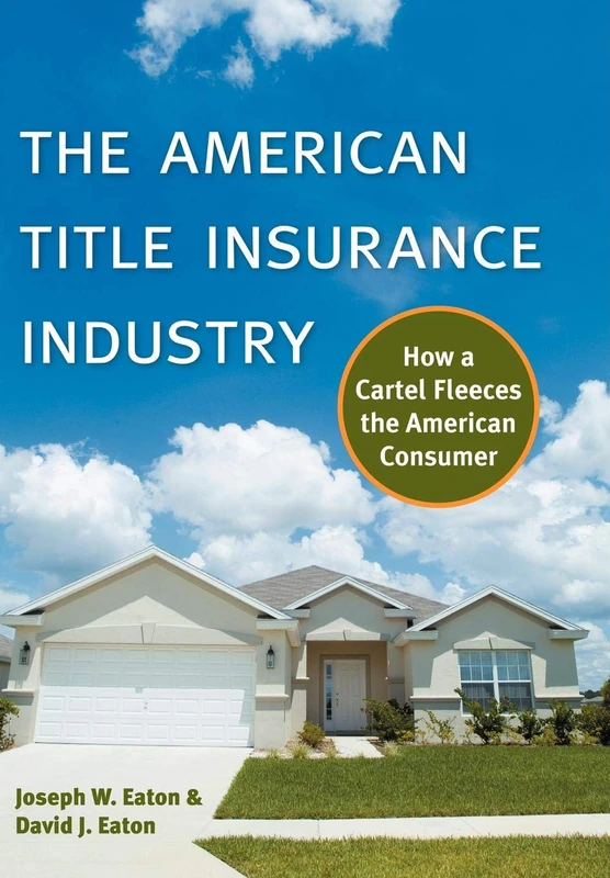 The American Title Insurance Industry: How a Cartel Fleeces the American Consumer - Image 1