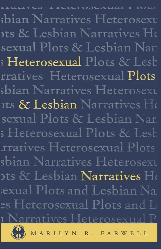 Heterosexual Plots and Lesbian Narratives: 1 (The Cutting Edge: Lesbian Life and Literature Series)