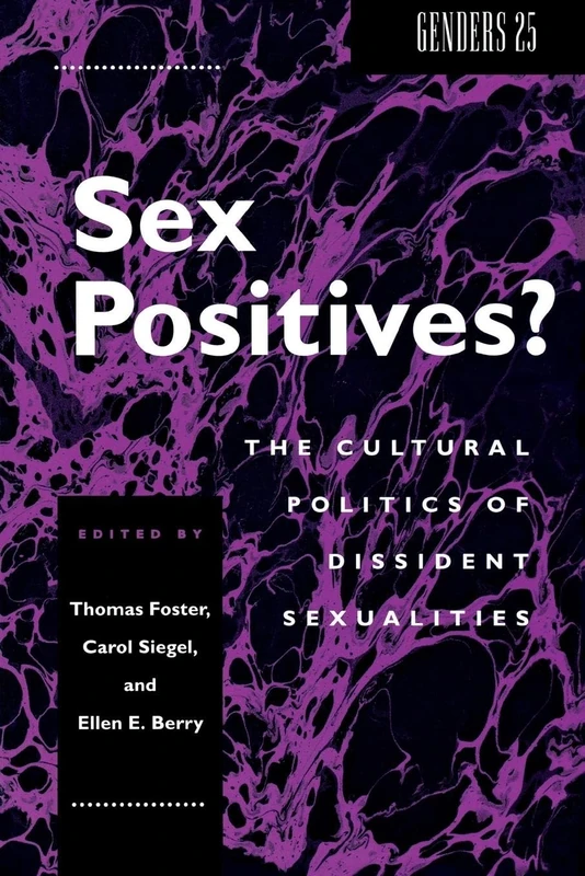 Sex Positives?: Cultural Politics of Dissident Sexualities: 7 (Genders)