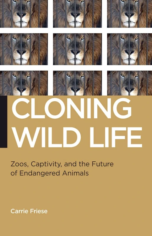 Cloning Wild Life: Zoos, Captivity, and the Future of Endangered Animals: 14 (Biopolitics) - Image 1