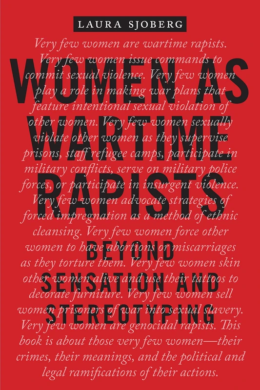 Women as Wartime Rapists: Beyond Sensation and Stereotyping: 1 (Perspectives on Political Violence)