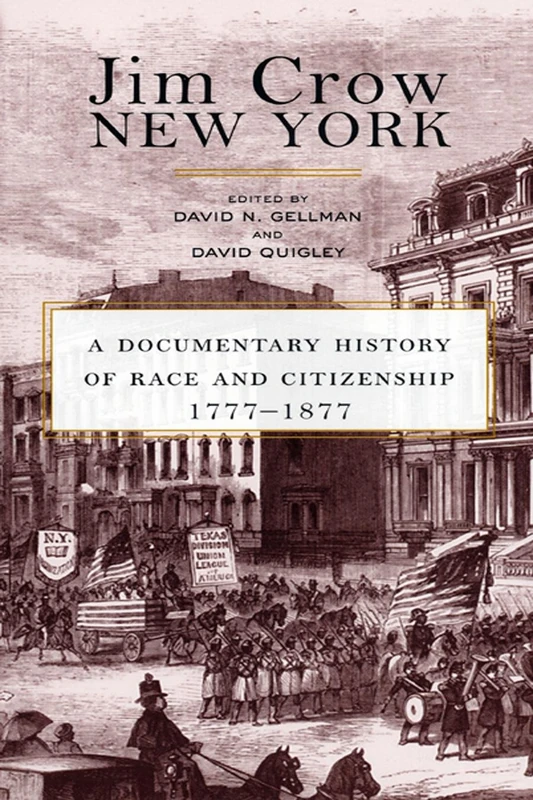 Jim Crow New York: A Documentary History of Race and Citizenship, 1777-1877 - Image 1