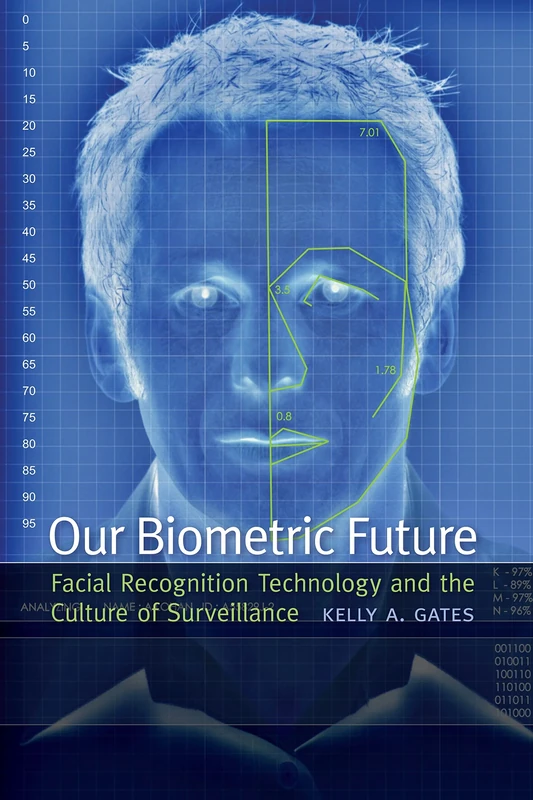 Our Biometric Future: Facial Recognition Technology and the Culture of Surveillance: 2 (Critical Cultural Communication)