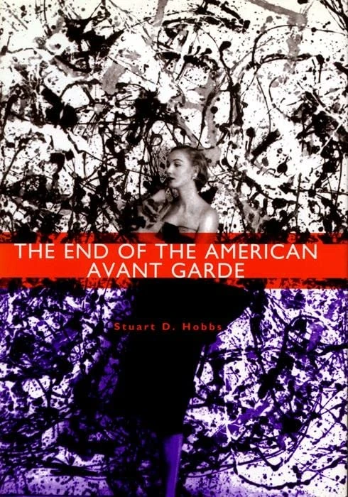 The End of the American Avant Garde: American Social Experience Series: 37 (American Social Experience (Hardcover))