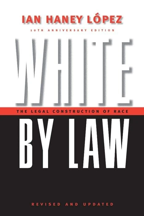 White by Law 10th Anniversary Edition: The Legal Construction of Race: 16 (Critical America)