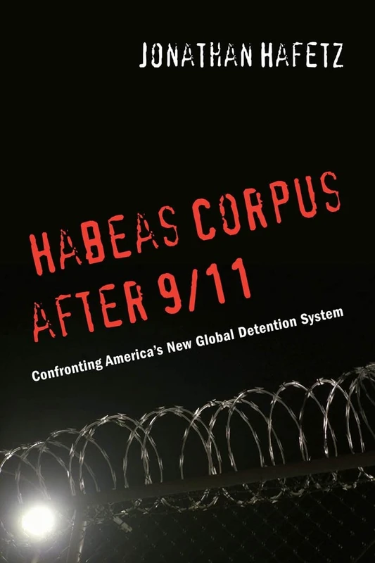 Habeas Corpus after 9/11: Confronting America’s New Global Detention System - Image 1