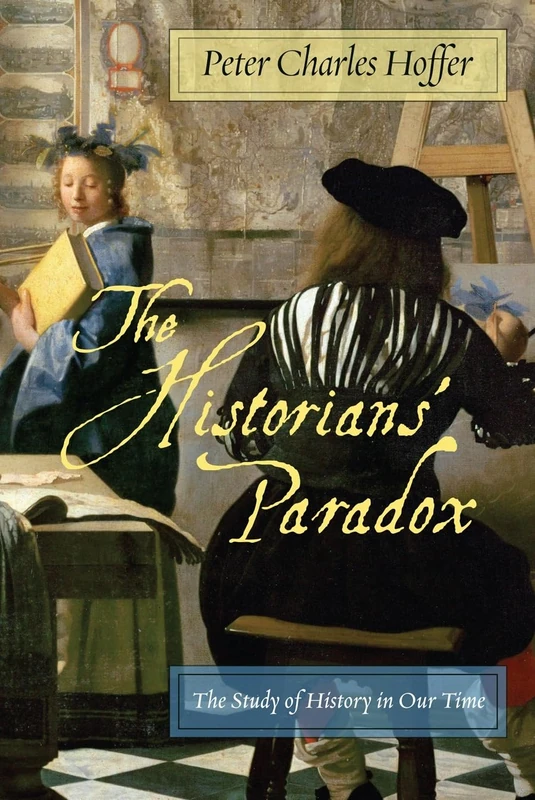 The Historians’ Paradox: The Study of History in Our Time: 1 (International Humanities)