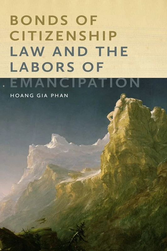 Bonds of Citizenship: Law and the Labors of Emancipation: 19 (America and the Long 19th Century)