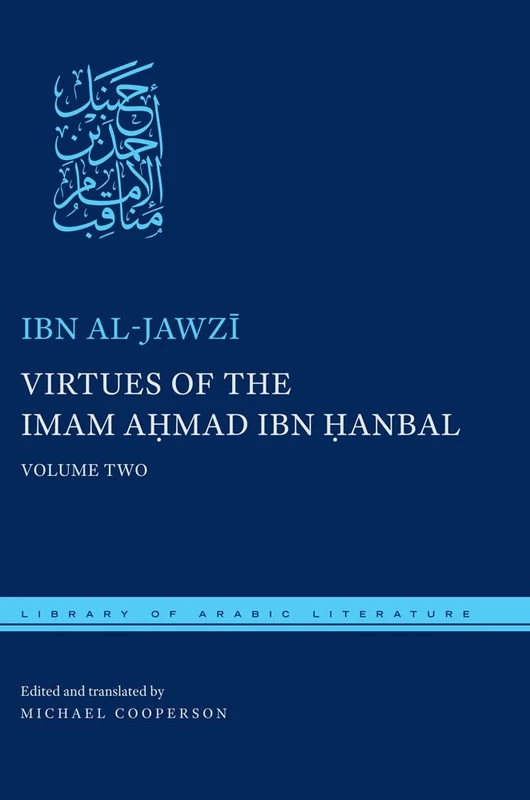 Virtues of the Imam Ahmad ibn Ḥanbal: Volume Two: 44 (Library of Arabic Literature)