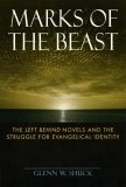 Marks of the Beast: The Left Behind Novels and the Struggle for Evangelical Identity - Image 1