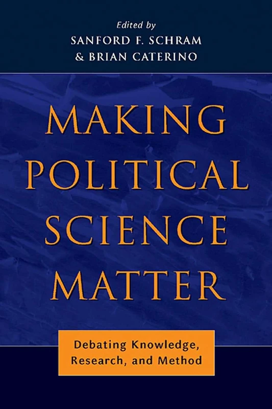 Making Political Science Matter: Debating Knowledge, Research, and Method