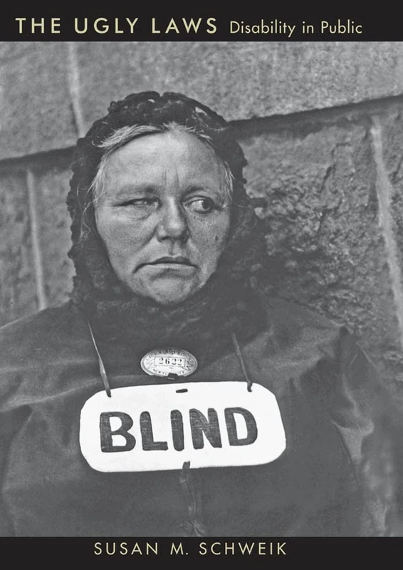 The Ugly Laws: Disability in Public: 3 (The History of Disability)