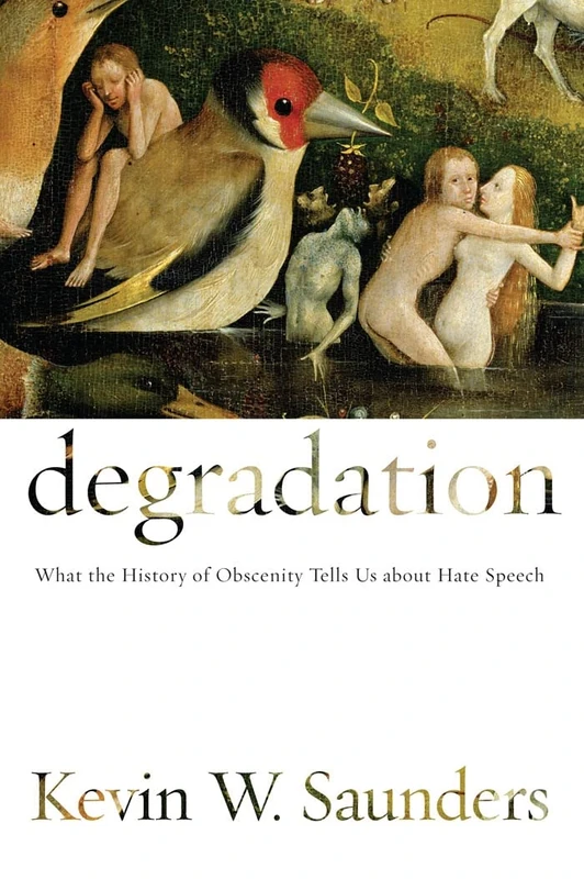 Degradation: What the History of Obscenity Tells Us about Hate Speech