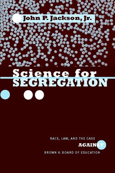 Science for Segregation: Race, Law, and the Case against Brown v. Board of Education: 2 (Critical America)