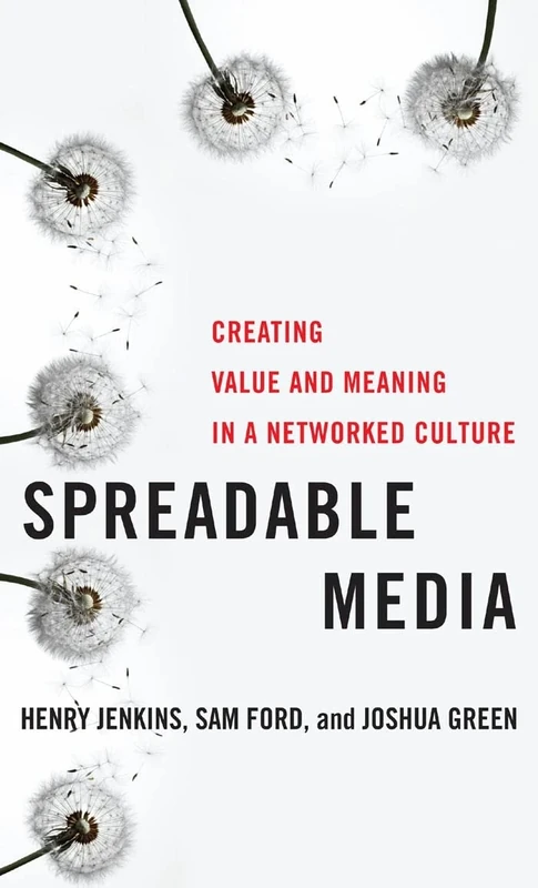 Spreadable Media: Creating Value and Meaning in a Networked Culture: 15 (Postmillennial Pop)