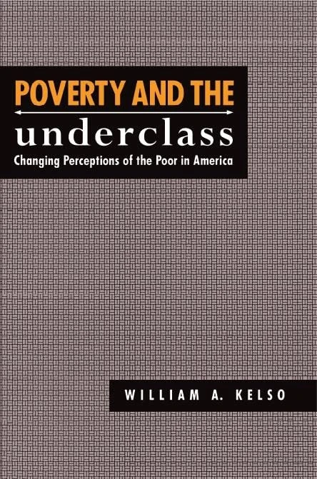 Poverty and the Underclass: Changing Perceptions of the Poor in America