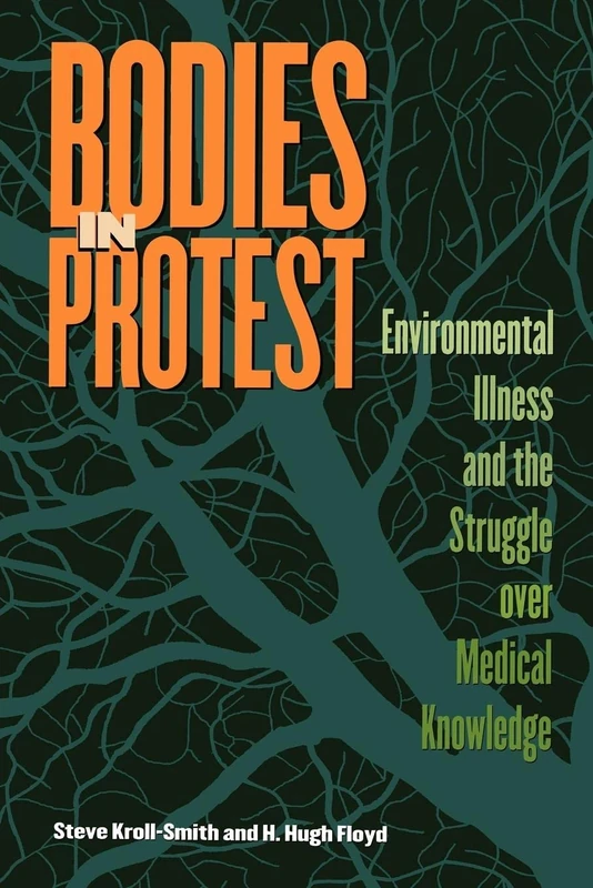 Bodies in Protest: Environmental Illness and the Struggle Over Medical Knowledge (Open Access Lib and Hc)
