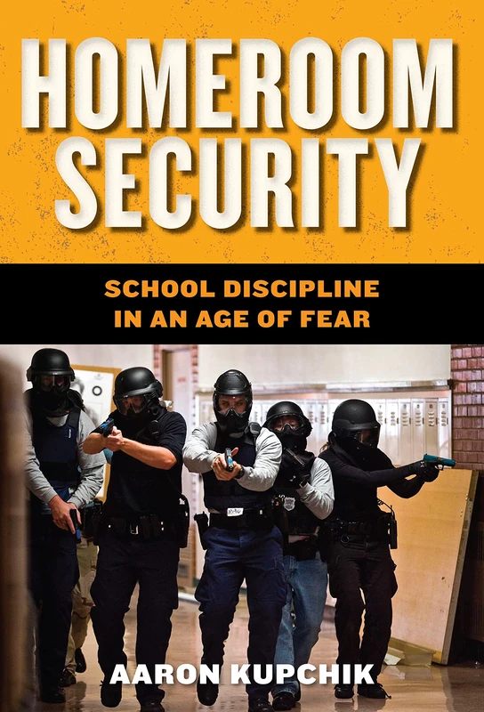 Homeroom Security: School Discipline in an Age of Fear: 6 (Youth, Crime, and Justice)