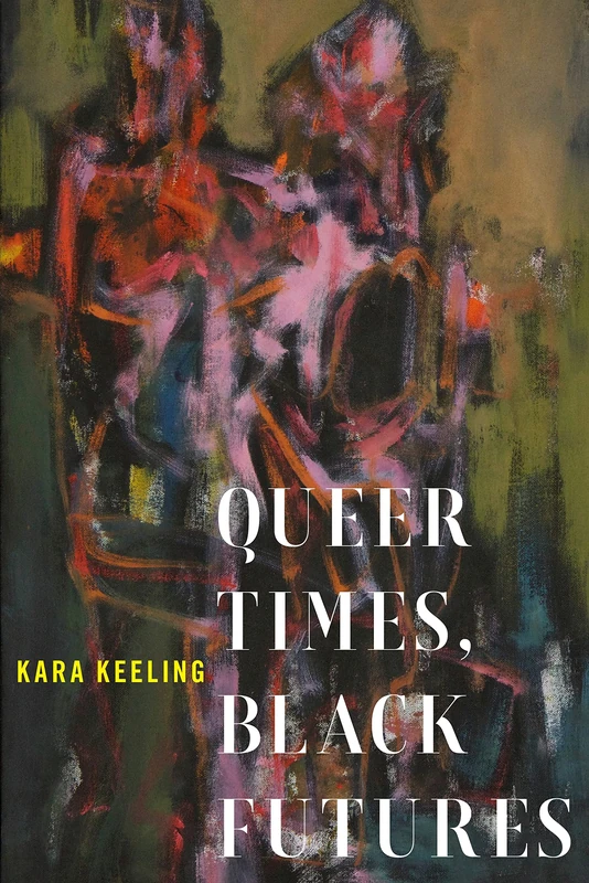 Queer Times, Black Futures: 30 (Sexual Cultures)