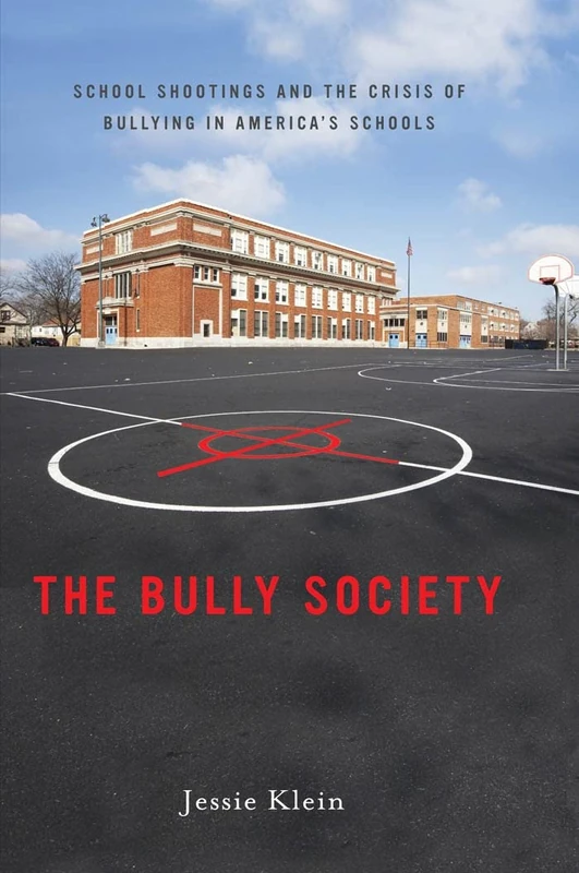 The Bully Society: School Shootings and the Crisis of Bullying in America’s Schools: 6 (Intersections)